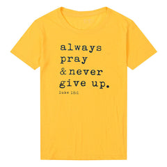 Always Pray & Never Give Up T-Shirt Fashion Closet Clothing