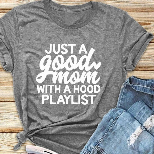 Just a Good Mom With a Hood Playlist T-shirt Fashion Closet Clothing