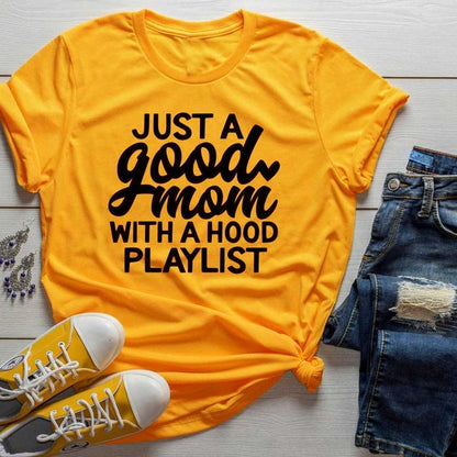 Just a Good Mom With a Hood Playlist T-shirt Fashion Closet Clothing