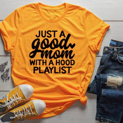 Just a Good Mom With a Hood Playlist T-shirt Fashion Closet Clothing